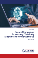 Natural Language Processing: Teaching Machines to Understand Us