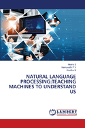 Natural Language Processing: Teaching Machines to Understand Us