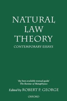 Natural Law Theory: Contemporary Essays - George, Robert P (Editor)