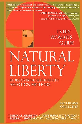 Natural Liberty: Rediscovering Self-Induced Abortion Methods - Collective, Sage-Femme