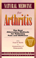 Natural Medicine for Arthritis: The Best Alternative Methods for Relieving Pain and Stiffness: From Food and Herbs to Acupuncture and Homeopathy - Rothfeld, Glenn S, and LeVert, Suanne, and LeVert, Suzanne