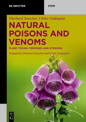 Natural Poisons and Venoms: Plant Toxins: Terpenes and Steroids - Teuscher, Eberhard, and Lindequist, Ulrike