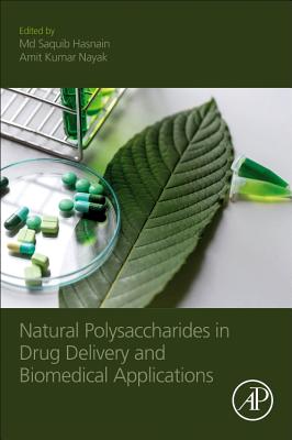 Natural Polysaccharides in Drug Delivery and Biomedical Applications - Hasnain, Md Saquib, Ph.D (Editor), and Nayak, Amit Kumar (Editor)