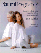 Natural Pregnancy: A Practical Holistic Guide to Wellbeing from Conception to Birth