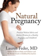 Natural Pregnancy: Practical Medical and Natural Ways for a Healthy Pregnancy from America's Leading Homeopathic and Holistic Physician
