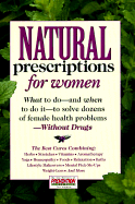 Natural Prescriptions for Women: What to Do-And When to Do It-To Solve Dozens of Female Health Problems-Without Drugs