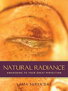 Natural Radiance: Awakening to Your Great Perfection - Das, Lama Surya