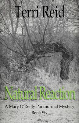 Natural Reaction: A Mary O'Reilly Paranormal Mystery - Book Six - Reid, Terri