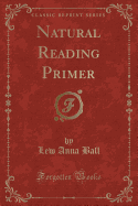 Natural Reading Primer (Classic Reprint)