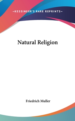 Natural Religion - Muller, Friedrich