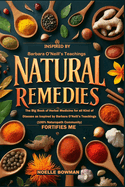 Natural Remedies Fortifies Me: The Big Book of Herbal Medicine for all Kind of Disease as Inspired by Barbara O'Neill's Teachings (100% Naturopath Community)