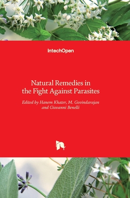 Natural Remedies in the Fight Against Parasites - Khater, Hanem (Editor), and Govindarajan, M (Editor), and Benelli, Giovanni (Editor)