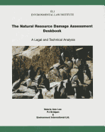 Natural Resource Damage Assessment Deskbook: A Legal and Technical Analysis