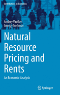 Natural Resource Pricing and Rents: An Economic Analysis