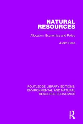 Natural Resources: Allocation, Economics and Policy - Rees, Judith