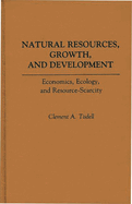 Natural Resources, Growth, and Development: Economics, Ecology and Resource-Scarcity