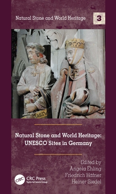Natural Stone and World Heritage: UNESCO Sites in Germany - Ehling, Angela (Editor), and Hfner, Friedrich (Editor), and Siedel, Heiner (Editor)