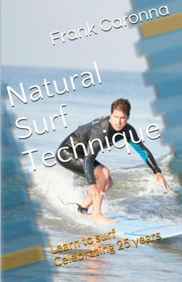 Natural Surf Technique: Celebrating 25 years - Waugh, Debbie (Editor), and Stewart, David (Photographer), and Caronna, Frank
