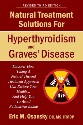 Natural Treatment Solutions for Hyperthyroidism and Graves' Disease 3rd Edition - Osansky, Eric Mark