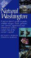 Natural Washington: A Nature-Lover's Guide to Parks, Wildlife Refuges, Trails, Gardens, Zoos, Forests, Aquariums, and Arboretums Within a Day's Trip of the Nation's Capital