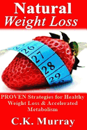 Natural Weight Loss: Proven Strategies for Healthy Weight Loss & Accelerated Metabolism