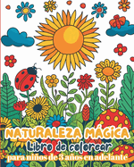 Naturaleza Magica - Libro de colorear para nios de 3 aos en adelante: Libro de colorear de la naturaleza fcil y divertido para nios