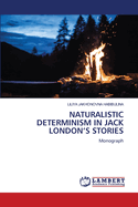 Naturalistic Determinism in Jack London's Stories