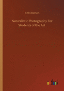 Naturalistic Photography For Students of the Art