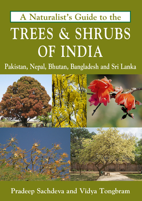 Naturalist's Guide to the Trees & Shrubs of India - Pradeep Sachdeva