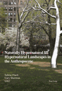 Naturally Hypernatural III: Hypernatural Landscapes in the Anthropocene