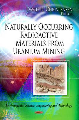 Naturally Occurring Materials from Uranium Mining - Christensen, David H (Editor)