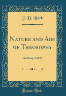 Nature and Aim of Theosophy: An Essay (1889) (Classic Reprint)