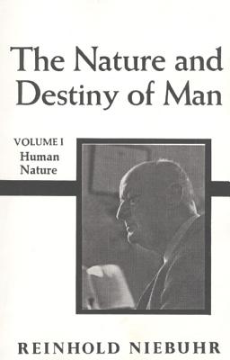 Nature and Destiny of Man, The Volume 1 - Niebuhr, Reinhold