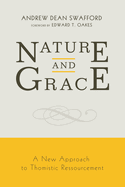 Nature and Grace: A New Approach to Thomistic Ressourcement