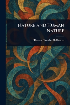 Nature and Human Nature - Haliburton, Thomas Chandler