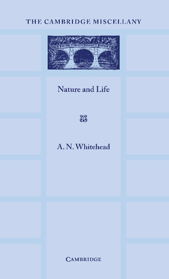 Nature and Life - Whitehead, Alfred North