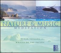 Nature and Music Meditation: Ocean Voyages and Whales of the Pacific - Various Artists