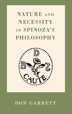 Nature and Necessity in Spinoza's Philosophy - Garrett, Don