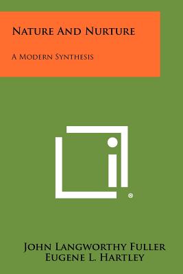 Nature and Nurture: A Modern Synthesis - Fuller, John Langworthy, and Hartley, Eugene L (Foreword by)