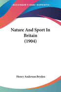 Nature And Sport In Britain (1904)