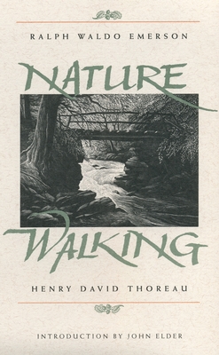 Nature and Walking - Emerson, Ralph Waldo, and Thoreau, Henry David