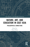 Nature, Art, and Education in East Asia: Philosophical Connections