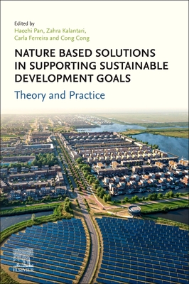 Nature-Based Solutions in Supporting Sustainable Development Goals: Theory and Practice - Pan, Haozhi (Editor), and Kalantari, Zahra (Editor), and Ferreira, Carla (Editor)