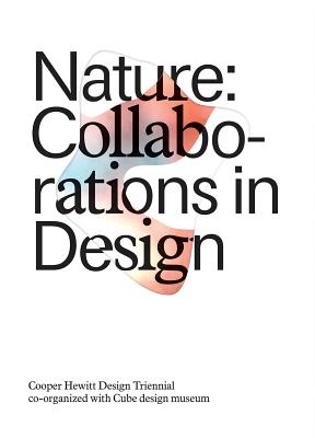 Nature: Collaborations in Design - Condell, Caitlin, and Lipps, Andrea, and McQuaid, Matilda