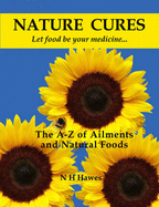 Nature Cures: The A to Z of Ailments and Natural Foods - Hawes, Nat