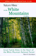 Nature Hikes in the White Mountains, 2nd: Great Family Hikes in the Heart of the White Mountain National Forest - Buchsbaum, Robert