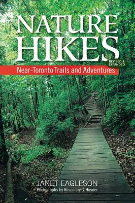 Nature Hikes: Near-Toronto Trails and Adventures - Eagleson, Janet, and Hasner, Rosemary G (Photographer)