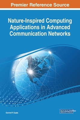 Nature-Inspired Computing Applications in Advanced Communication Networks - Gupta, Govind P (Editor)