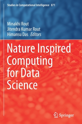 Nature Inspired Computing for Data Science - Rout, Minakhi (Editor), and Rout, Jitendra Kumar (Editor), and Das, Himansu (Editor)