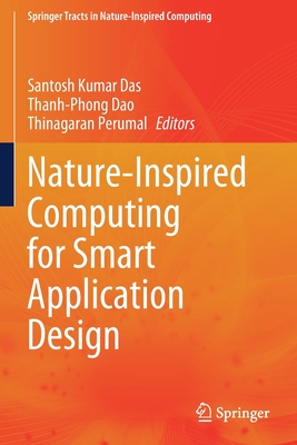 Nature-Inspired Computing for Smart Application Design - Das, Santosh Kumar (Editor), and Dao, Thanh-Phong (Editor), and Perumal, Thinagaran (Editor)